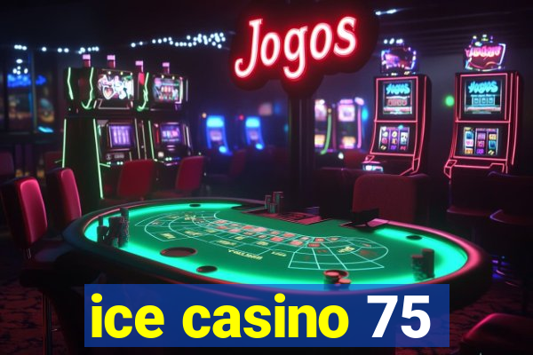 ice casino 75